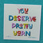 You Deserve Pretty Yarn Sticker