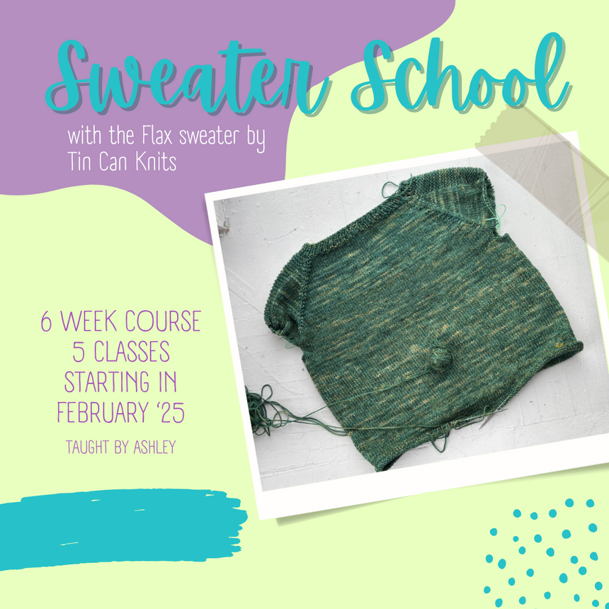 Sweater School with the Flax Worsted by Tin Can Knits